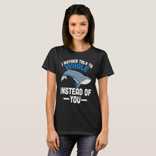 I rather talk to whales instead of you Whales T-Shirt (Vorne ganz)