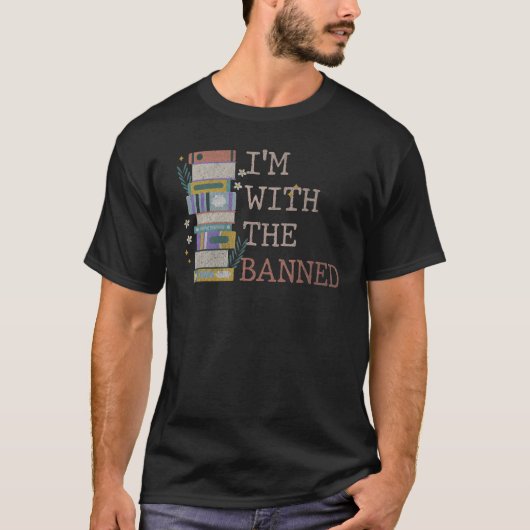 I Read Banned Books Lover Reader I'm With The Bann T-Shirt (Vorderseite)