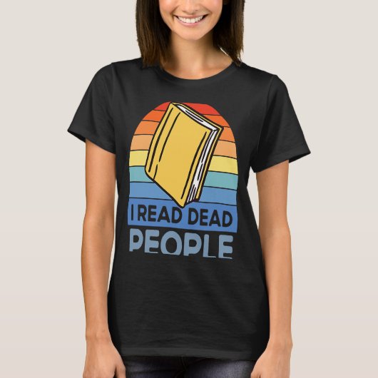 I Read Dead People Book Nerds Reading T-Shirt (Vorderseite)