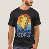 I Read Dead People Book Nerds Reading T-Shirt (Vorderseite)