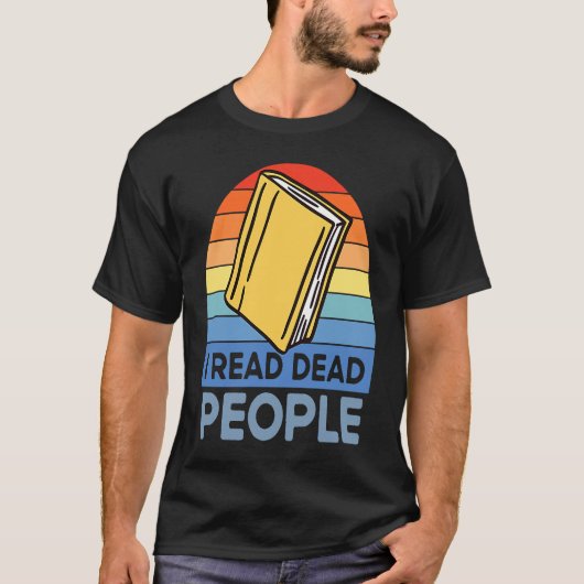 I Read Dead People Book Nerds Reading T-Shirt (Vorderseite)