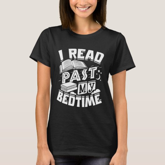 I Read Past My Bedtime Book Reading Reader Bookwor T-Shirt (Vorderseite)