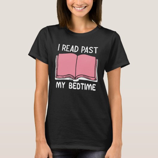 I Read Past My Bedtime Book T-Shirt (Vorderseite)