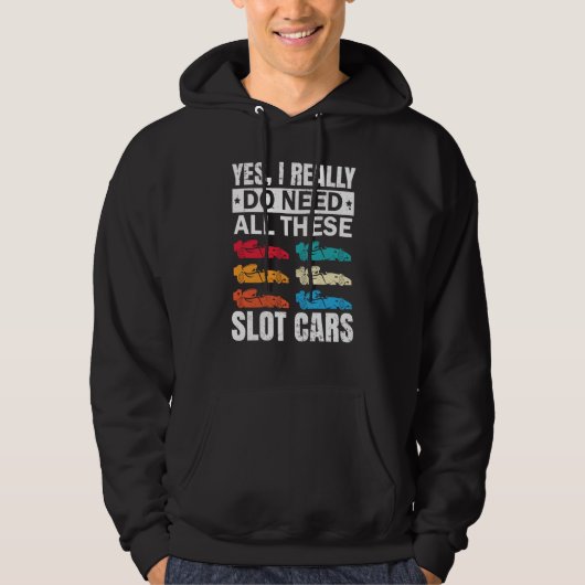 I Really Do Need All These Slot Car Racing Toy RC  Hoodie (Vorderseite)