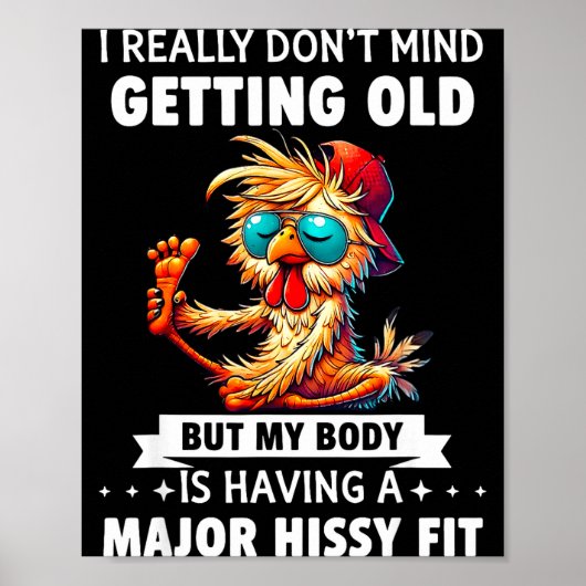 I Really Don't Mind Getting Old But My Body Is Hav Poster (Vorne)