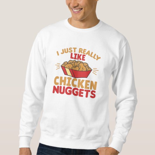 I Really Like Chicken Nuggets Sweatshirt (Vorderseite)