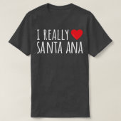 I REALLY LOVE (HEART) SANTA ANA Cute Funny T-Shirt (Design vorne)