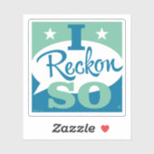 I Reckon So Aufkleber (Blatt)
