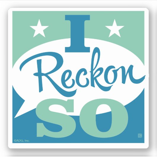 I Reckon So Aufkleber (Vorderseite)