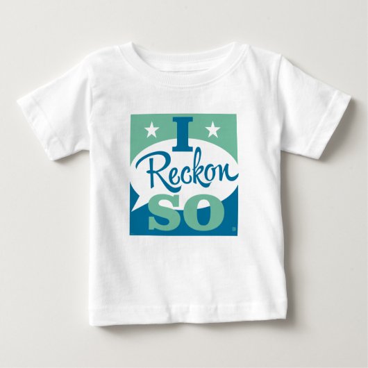 I Reckon So Baby T-shirt (Vorderseite)