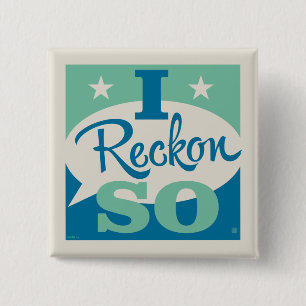 I Reckon So Button