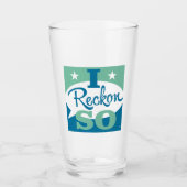 I Reckon So Glas (Vorderseite)
