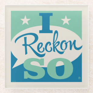 I Reckon So Glasuntersetzer