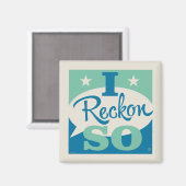 I Reckon So Magnet (Vorderseite/Rückseite)