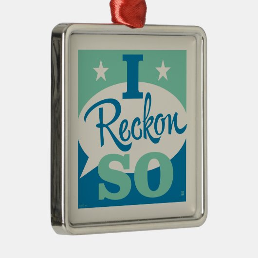 I Reckon So Ornament Aus Metall (Rechts)