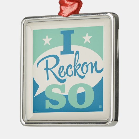 I Reckon So Ornament Aus Metall (Links)