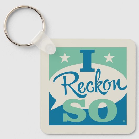 I Reckon So Schlüsselanhänger (Vorderseite)