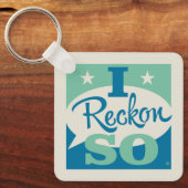 I Reckon So Schlüsselanhänger (Vorderseite)