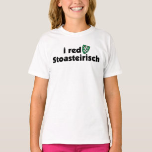 I red Stoasteirisch Steiermark Österreich Dialekt T-Shirt