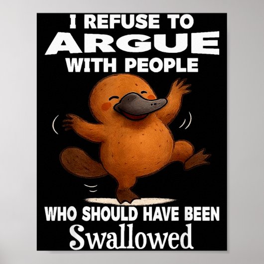 I Refuse To Argue With People Who Should Have Been Poster (Vorne)