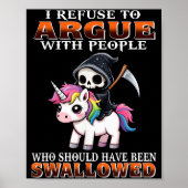 I Refuse To Argue With People Who Should Have Been Poster (Vorne)