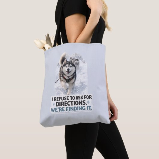 I Refuse to Ask for Directions funny husky quote Tasche (Von Nahem)