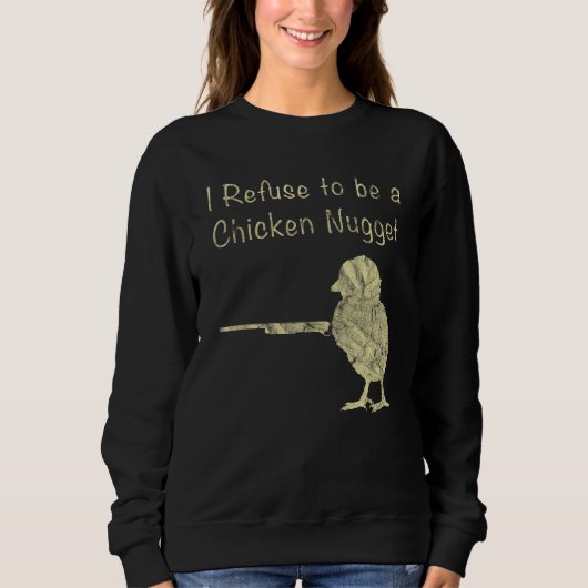 I Refuse To Be A Chicken Nugget Farmer Sweatshirt (Vorderseite)