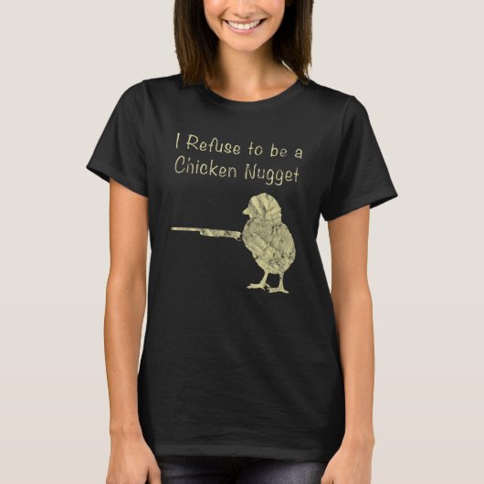 I Refuse To Be A Chicken Nugget Farmer T-Shirt (Vorderseite)