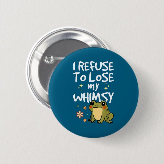 I Refuse To Lose My Whimsy – Cute Frog Quote Funny Button (Vorne & Hinten)