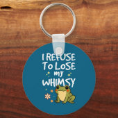 I Refuse To Lose My Whimsy – Cute Frog Quote Funny Schlüsselanhänger (Vorderseite)