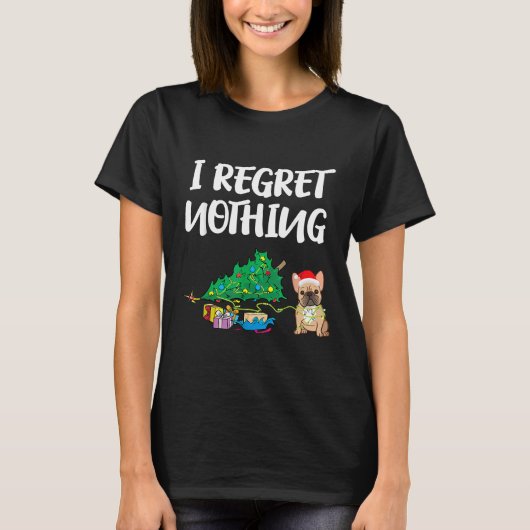 I Regret Nothing Frenchie Funny Christmas France B T-Shirt (Vorderseite)
