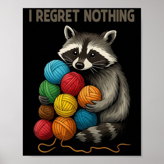 I Regret Nothing Funny Raccoon Lovers Yarn Lover W Poster (Vorne)