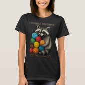 I Regret Nothing Funny Raccoon Lovers Yarn Lover W T-Shirt (Vorderseite)