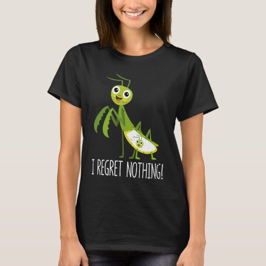 I Regret Nothing Praying Mantis Insect  Valentine' T-Shirt (Vorderseite)