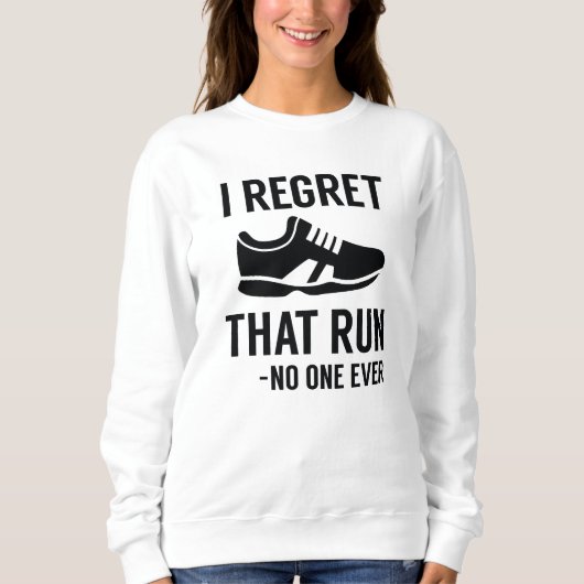 I Regret That Run Sweatshirt (Vorderseite)