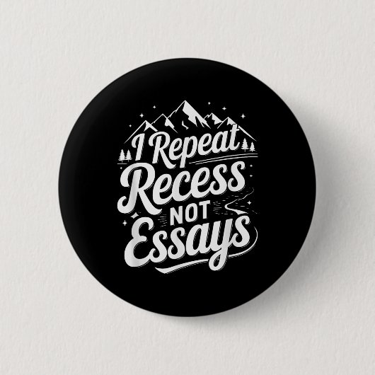 I Repeat Recess Not Essays _1  Button (Vorderseite)