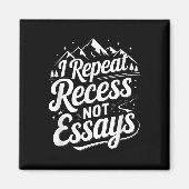 I Repeat Recess Not Essays _1 Magnet (Vorne)