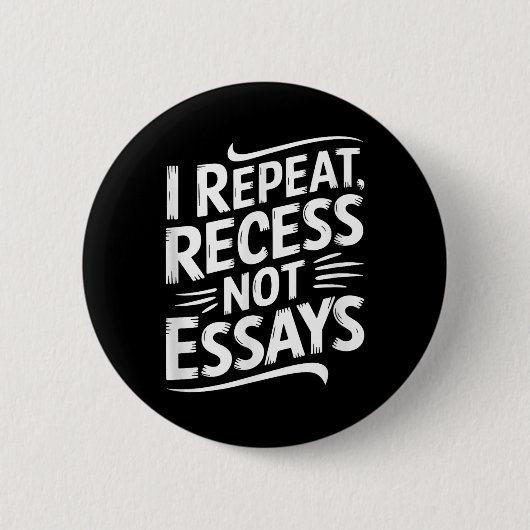 I Repeat Recess Not Essays  Button (Vorderseite)