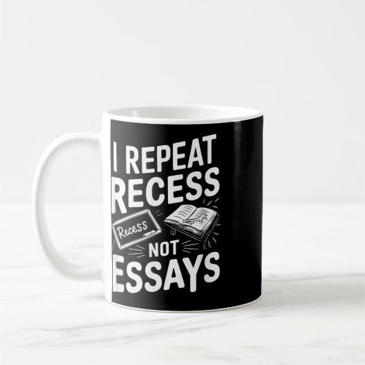 I Repeat Recess Recess Not Essays  Kaffeetasse (Links)
