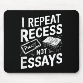 I Repeat Recess Recess Not Essays  Mousepad (Vorne)