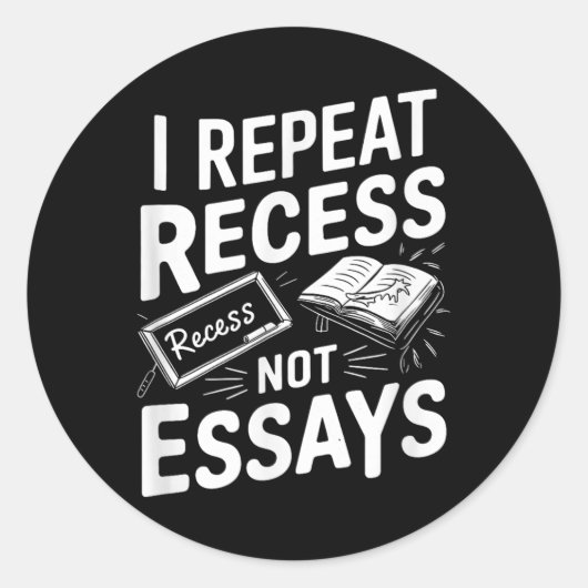 I Repeat Recess Recess Not Essays Runder Aufkleber (Vorderseite)