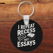 I Repeat Recess Recess Not Essays  Schlüsselanhänger (Vorderseite)