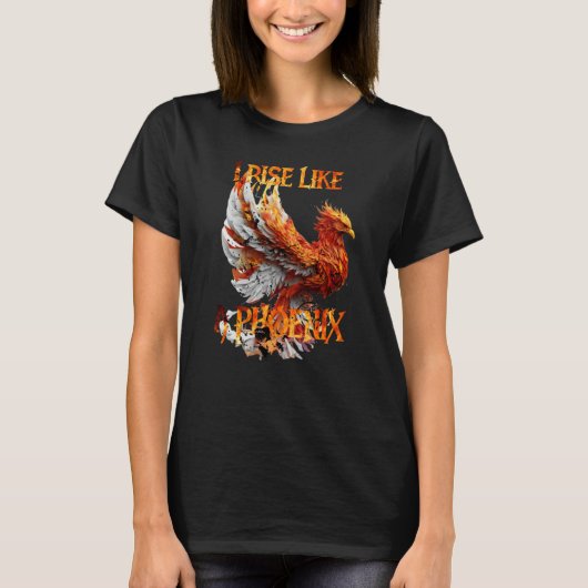 I Rise Like a Phoenix From Ashes Resurrection Rebi T-Shirt (Vorderseite)