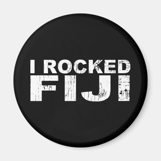 I Rocked Fiji Magnet (Vorne)