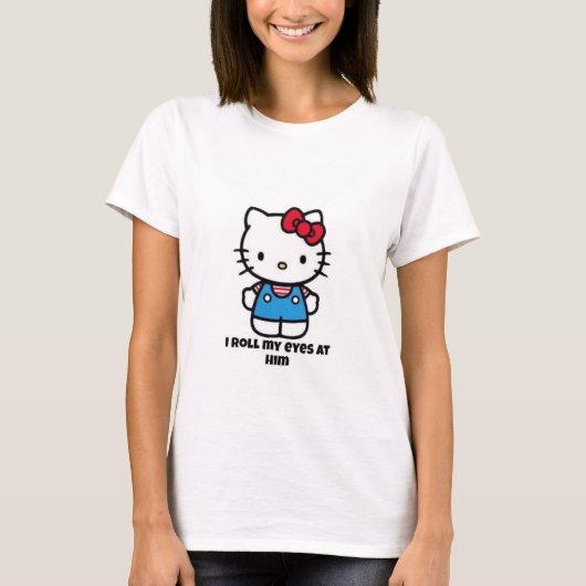 I Roll My Eyes At Him | Hello Kitty-Inspired Tee (Vorderseite)