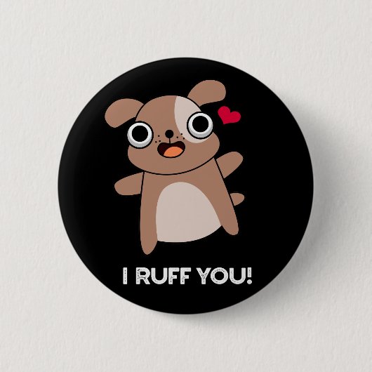 I Ruff You Funny Dog Puck Dark BG Button (Vorderseite)