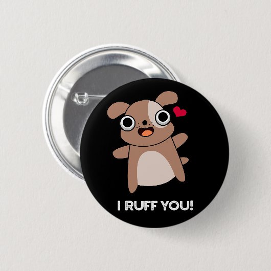 I Ruff You Funny Dog Puck Dark BG Button (Vorne & Hinten)