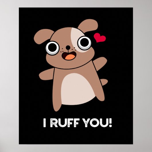 I Ruff You Funny Dog Puck Dark BG Poster (Vorne)
