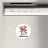 I Ruff You Funny Dog Puff Magnet (In Situ (Geschirrspüler))