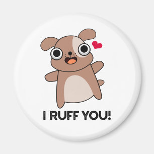 I Ruff You Funny Dog Puff Magnet